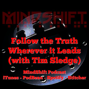 Follow the Truth Wherever it Leads (with Tim Sledge)