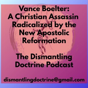 Vance Boelter: A Christian Assassin Radicalized by the New Apostolic Reformation