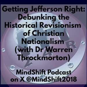 Getting Jefferson Right: Debunking the Historical Revisionism of Christian Nationalism (with Dr Warren Throckmorton)