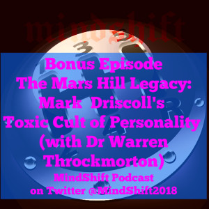 Bonus Episode - The Mars Hill Legacy: Mark Driscoll's Toxic Cult of Personality (with Dr Warren Throckmorton)