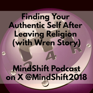Finding Your Authentic Self After Leaving Religion (with Wren Story)