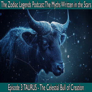 The Zodiac Legends: The Myths Written in the Stars - 3/12 Taurus