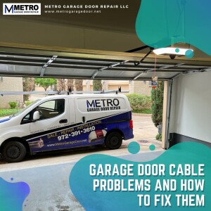 Garage Door Cable Problems and How to Fix Them