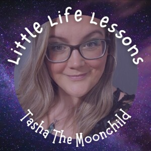 Episode 2 Little Life Lessons with Tasha The Moonchild - How to be happy