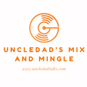 Uncle Dad's Mix and Mingle Episode 1: Hanging out with  DJ Lasertearz