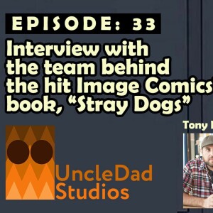 Episode 33- Interview With the Team Behind the hit Image Comic book, Stray Dogs