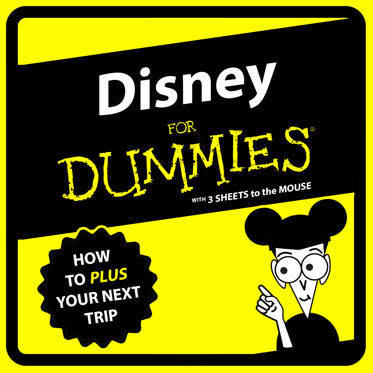 Disney for Dummies - How to PLUS Your Next Trip / 3 Sheets ep 52