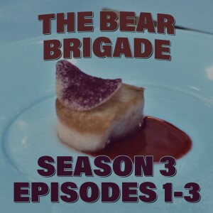 The Bear - Season 3 Episodes 1-3 SPOILER Review & Discussion from The Bear Brigade #TheBear