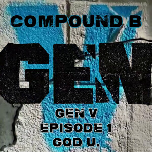 Compound B  - Gen V Episode 1 ”God U.” SPOILER Review & Discussion #GenV #TheBoys #GodolkinU