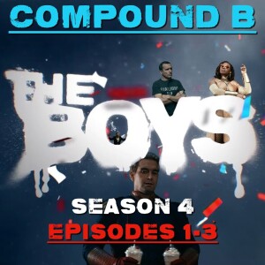 COMPOUND B: The Boys Season Four Episodes 1-3 SPOILER BREAKDOWN REVIEW & DISCUSSION #TheBoys