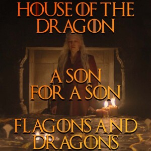 Flagons & Dragons: House of the Dragon (S02E01) "A Son for a Son" SPOILER Discussion & Review