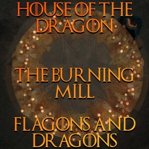 Flagons & Dragons: House of the Dragon S02E03 "The Burning Mill" Breakdown #HotD #HouseOfTheDragon