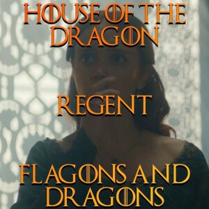 Flagons & Dragons - House of the Dragon - "Regent" Season 4 Episode 5  #HotD #HouseOfTheDragon