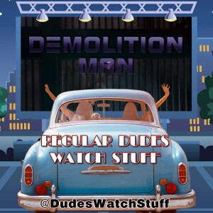 Demolition Man: A SPOILER Review & Discussion from Regular Dudes Watch Stuff