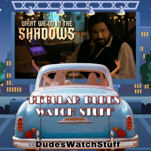 What We Do in the Shadows - On the Run SPOILER Review & Discussion (Regular Dudes Watch Stuff)