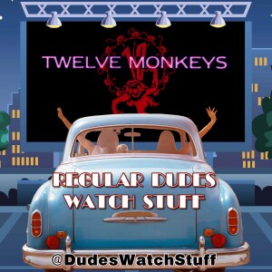 12 Monkeys (1995) -  SPOILER Review & Discussion from Regular Dudes Watch Stuff