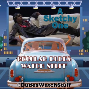 Regular Dudes Watch Stuff: A Sketchy One! Six Classic Comedy Sketches, Discussed!