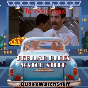 Seinfeld - The Soup Nazi - Spoiler Discussion from Regular Dudes Watch Stuff
