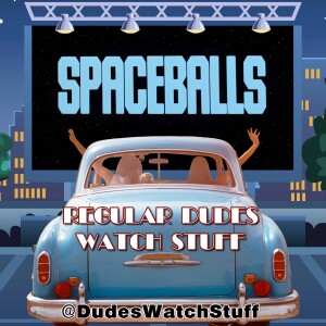 Regular Dudes Watch Stuff: Episode 28: Spaceballs: The Episode  #Spaceballs #MovieReview #MelBrooks