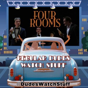 Regular Dudes Watch Stuff: Episode 29: Four Rooms (1995) Spoiler Discussion #MovieReview