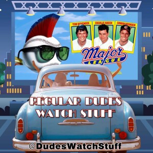 Regular Dudes Watch Stuff: Episode 32: Major League (1989) (Spoiler Discussion & Review)