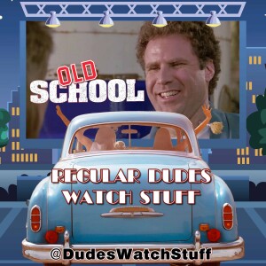 Regular Dudes Watch Stuff: Episode 33: Old School (2003) SPOILER Review & Discussion #MovieReview