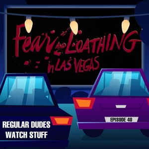 Fear and Loathing in Las Vegas - Movie Review and Discussion from Regular Dudes Watch Stuff