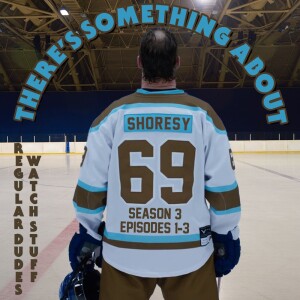 Regular Dudes Watch Stuff: There's Something About SHORESY #Shoresy Season 3 Episodes 1-3 DISCUSSION