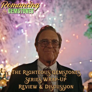 'The Righteous Gemstones' SERIES WRAP-UP! Review & Discussion from 'Romancing the Gemstones'