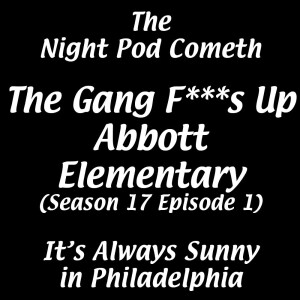 It's Always Sunny in Philadelphia (S17E01) The Gang F***s Up Abbott Elementary - Review & Discussion