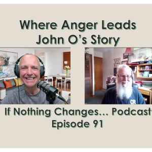 Where Anger Leads - John O's Story