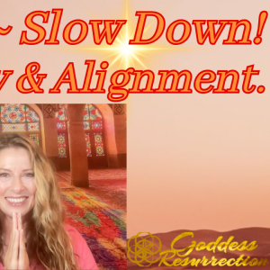Slow Down! For Clarity & Alignment. 🌹