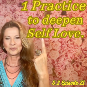 1 Practice to deepen your Self-Love.