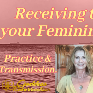Receiving through your Feminine Energy.