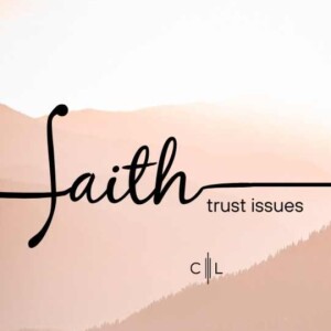 Trust Issues - Faith #3, Ps Rose Lord