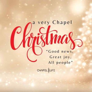 A Very Chapel Christmas #2 "Good news, Great Joy, All people"