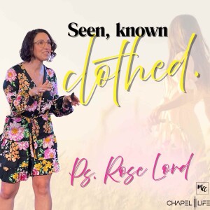 Seen, Known, Clothed - Mother's Day 2025