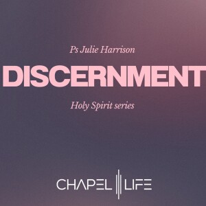Holy Spirit#5 Discernment, Ps Julie Harrison