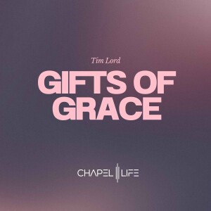 Holy Spirit #7 "Gifts of Grace" - Tim Lord