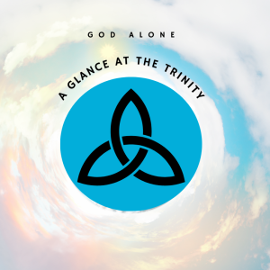 God Alone - A Glance at the Trinity - Sheila Atchley - 2024-03-17