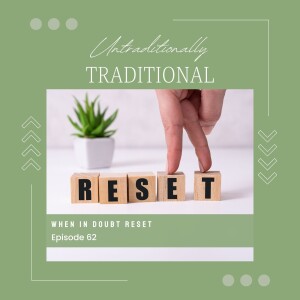 When in Doubt Reset