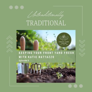 Keeping Your Front Yard Fresh With Katie Battazzo