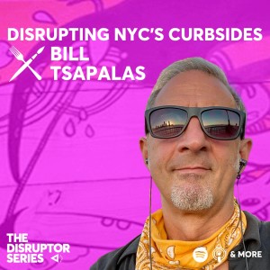 Bill Tsapalas is Disrupting NYC's Curbsides - Ep 82