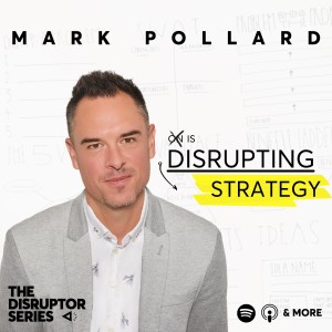 Mark Pollard is Disrupting Strategy - Ep 83
