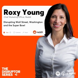 Roxy Young & Reddit are Disrupting Wall Street, Washington & The Super Bowl - Ep 74