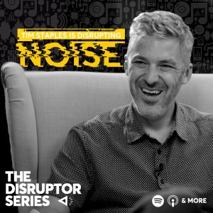 Special Episode: Tim Staples is Disrupting Noise - Episode 72