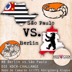 #8 Berlin vs. São Paulo - DIE KOCH-CHALLANGE | Bobo De Camaráo trifft Königsberg Klopse