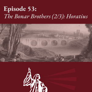 The Bonar Brothers (2/3): Horatius