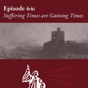 Suffering Times are Gaining Times