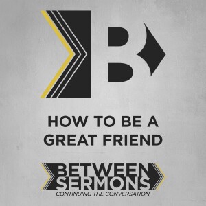 How To Be a Great Friend